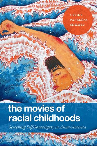 Paper book «The Movies of Racial Childhoods: Screening Self-Sovereignty in Asian/America», author Celine Parreñas Shimizu - фото №1