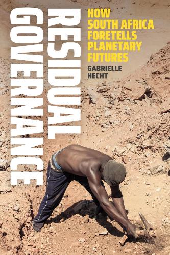 Бумажная книга «Residual Governance: How South Africa Foretells Planetary Futures», автор Габриэль Хехт - фото №1