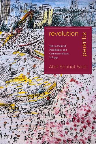 Бумажная книга «Revolution Squared: Tahrir, Political Possibilities, and Counterrevolution in Egypt», автор Атеф Шахат Саид - фото №1