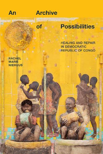 Бумажная книга «An Archive of Possibilities: Healing and Repair in Democratic Republic of Congo», автор Рэйчел Мари Нихус - фото №1
