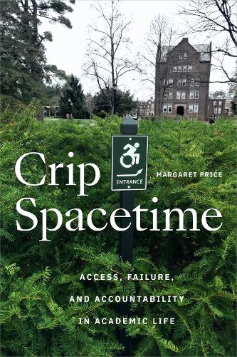 Бумажная книга «Crip Spacetime: Access, Failure, and Accountability in Academic Life», автор Маргарет Прайс - фото №1