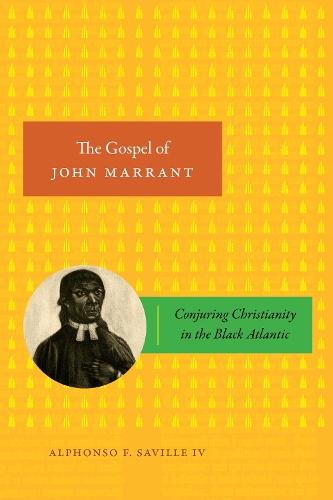 Бумажная книга «The Gospel of John Marrant: Conjuring Christianity in the Black Atlantic», автор Альфонсо Ф. Савиль IV - фото №1