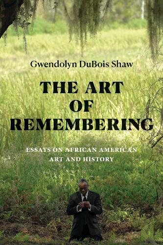 Бумажная книга «The Art of Remembering: Essays on African American Art and History», автор Гвендолин Дюбуа Шоу - фото №1