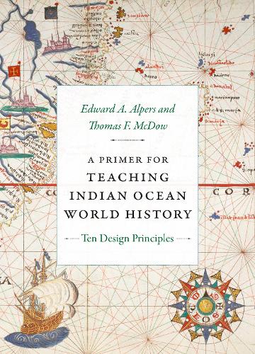 Паперова книга «A Primer for Teaching Indian Ocean World History: Ten Design Principles», автор Едвард А. Альперс - фото №1