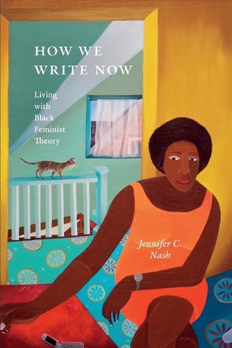 Паперова книга «How We Write Now: Living with Black Feminist Theory», автор Дженніфер К. Неш - фото №1