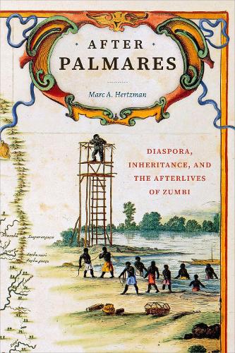 Бумажная книга «After Palmares: Diaspora, Inheritance, and the Afterlives of Zumbi», автор Марк А. Герцман - фото №1