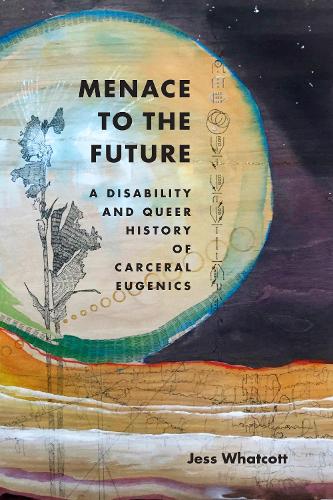 Бумажная книга «Menace to the Future: A Disability and Queer History of Carceral Eugenics», автор Джесс Уоткотт - фото №1