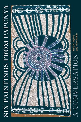 Бумажная книга «Six Paintings from Papunya: A Conversation», авторов Фред Р. Майерс, Терри Смит - фото №1