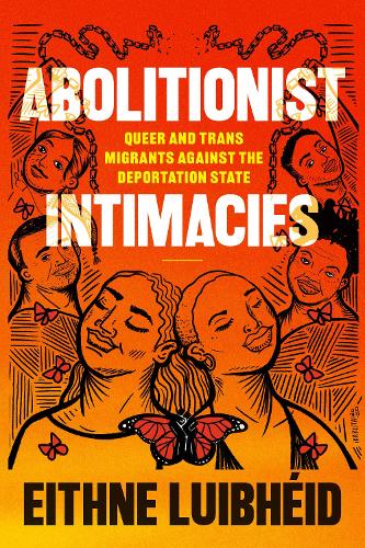 Бумажная книга «Abolitionist Intimacies: Queer and Trans Migrants Against the Deportation State», автор Эйтн Луибхейд - фото №1