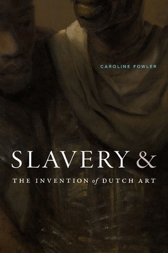 Паперова книга «Slavery and the Invention of Dutch Art», автор Керолайн Фаулер - фото №1