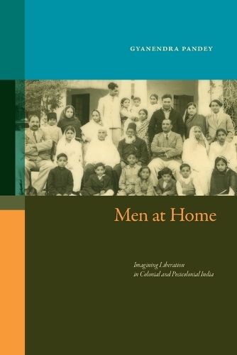 Паперова книга «Men at Home: Imagining Liberation in Colonial and Postcolonial India», автор Г'янендра Пандей - фото №1