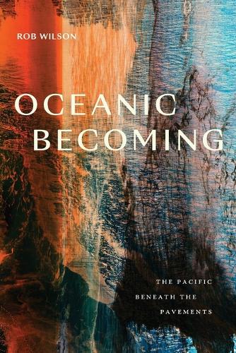 Бумажная книга «Oceanic Becoming: The Pacific beneath the Pavements», автор Роб Уилсон - фото №1