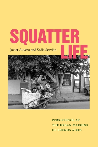 Бумажная книга «Squatter Life: Persistence at the Urban Margins of Buenos Aires», автор Хавьер Ауэро - фото №1