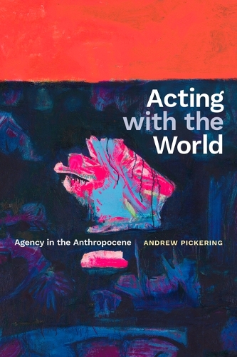 Паперова книга «Acting with the World: Agency in the Anthropocene», автор Ендрю Пікерінг - фото №1