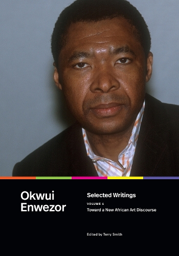 Бумажная книга «Selected Writings, Volume 1: Toward a New African Art Discourse», автор Окви Энвезор - фото №1