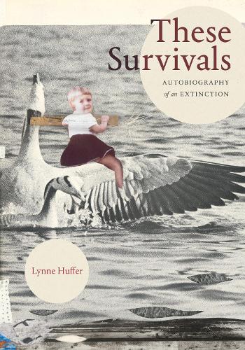 Бумажная книга «These Survivals: Autobiography of an Extinction», автор Линн Хаффер - фото №1