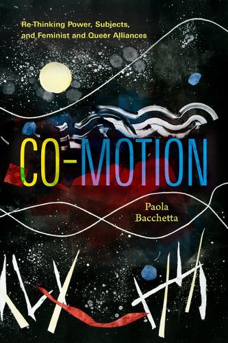 Бумажная книга «Co-Motion: Re-Thinking Power, Subjects, and Feminist and Queer Alliances», автор Паола Баккетта - фото №1