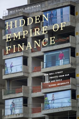 Паперова книга «Hidden Empire of Finance: How Wall Street Profits from Our Cities and Fuels Global Inequality», автор Майкл Голдман - фото №1