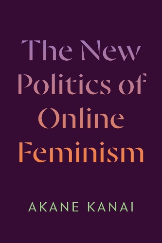 Paper book «The New Politics of Online Feminism», author Akane Kanai - фото №1