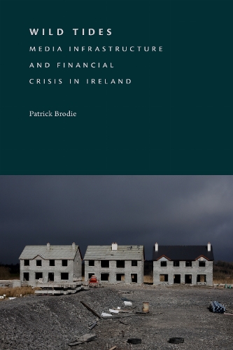 Бумажная книга «Wild Tides: Media Infrastructure and Financial Crisis in Ireland», автор Патрик Броди - фото №1