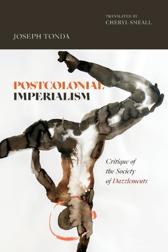 Бумажная книга «Postcolonial Imperialism: Critique of the Society of Dazzlements», автор Джозеф Тонда - фото №1