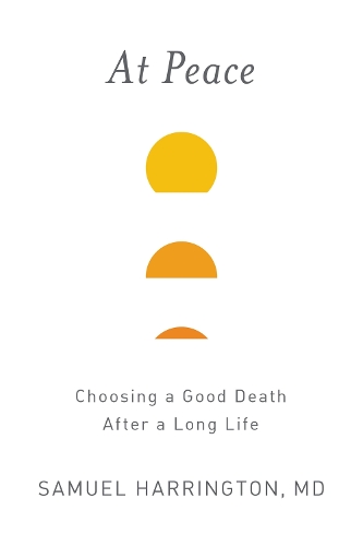 Бумажная книга «At Peace: Choosing a Good Death After a Long Life», автор Сэмюэл Харрингтон - фото №1