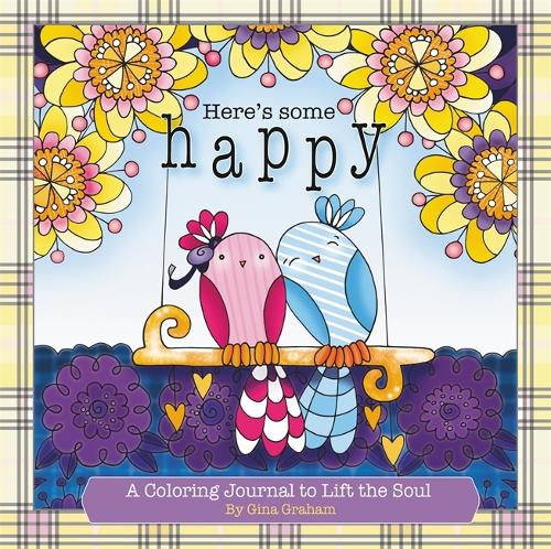 Паперова книга «Here's Some Happy: A Coloring Journal to Lift the Soul», автор Джина Грем - фото №1