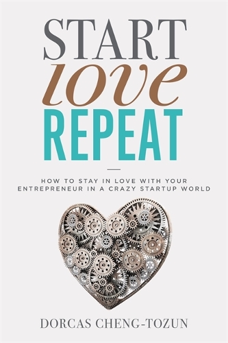 Бумажная книга «Start, Love, Repeat: How to Stay in Love with Your Entrepreneur in a Crazy Start-up World», автор Доркас Ченг-Тозун - фото №1