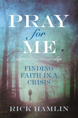 Паперова книга «Pray for Me: Finding Faith in a Crisis», автор Рік Гамлін - фото №1