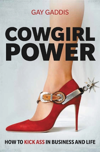 Паперова книга «Cowgirl Power: How to Kick Ass in Business and Life», автор Гей Геддіс - фото №1