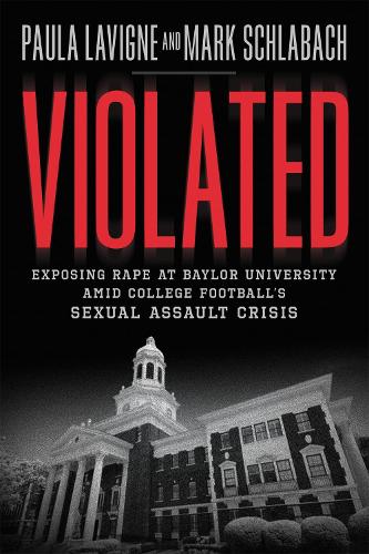 Бумажная книга «Violated: Exposing Rape at Baylor University and College Football's Sexual Assault Crisis», авторов Марк Шлабах, Пола Лавин - фото №1