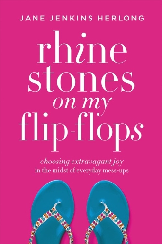 Бумажная книга «Rhinestones On My Flip-Flops: How to Make Life Choices that Sparkle and Shine», автор Джейн Дженкинс Херлонг - фото №1