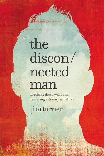 Паперова книга «The Disconnected Man: Breaking Down Walls and Restoring Intimacy with Him», автор Джим Тернер - фото №1