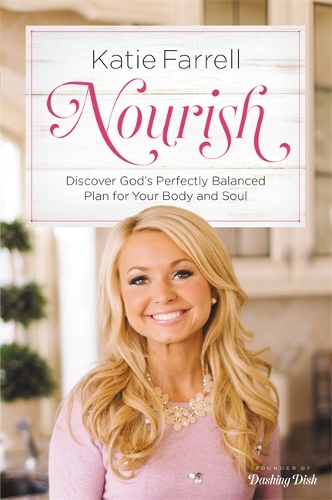 Паперова книга «Nourish: Discover God's Perfectly Balanced Plan for Your Body and Soul», автор Кеті Фаррелл - фото №1