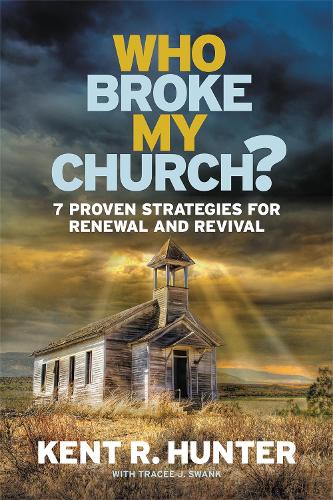 Бумажная книга «Who Broke My Church?: 7 Proven Strategies for Renewal and Revival», авторов Кент Р. Хантер, Трейси Дж. Суонк - фото №1