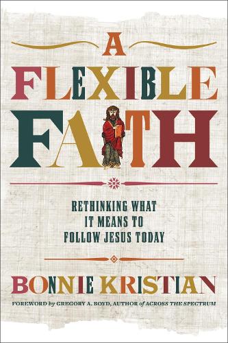 Паперова книга «A Flexible Faith: Rethinking What It Means to Follow Jesus Today», автор Бонні Крістіан - фото №1