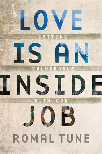 Бумажная книга «Love Is an Inside Job: Getting Vulnerable with God», автор Ромал Тун - фото №1