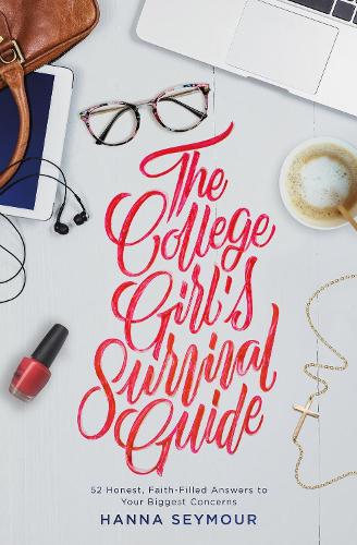 Бумажная книга «The College Girl's Survival Guide: 52 Honest, Faith-Filled Answers to Your Biggest Concerns», автор Ханна Сеймур - фото №1