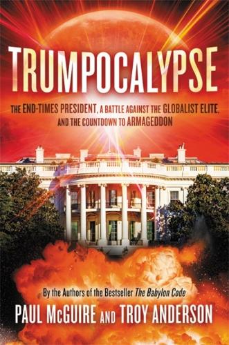 Бумажная книга «Trumpocalypse: The End-Times President, a Battle Against the Globalist Elite, and the Countdown to Armageddon», авторов Пол Макгуайр, Трой Андерсон - фото №1