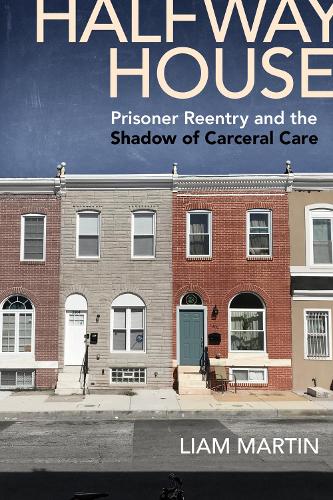 Бумажная книга «Halfway House: Prisoner Reentry and the Shadow of Carceral Care», автор Лиам Мартин - фото №1