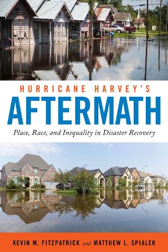 Бумажная книга «Hurricane Harvey's Aftermath: Place, Race, and Inequality in Disaster Recovery», авторов Кевин М. Фицпатрик, Мэтью Л. Спайлек - фото №1