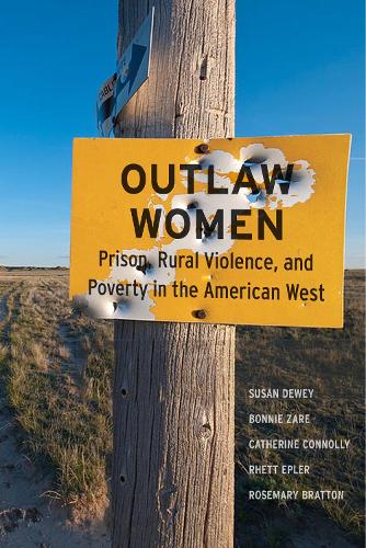 Бумажная книга «Outlaw Women: Prison, Rural Violence, and Poverty in the New American West», авторов Бонни Заре, Кэтрин Коннолли, Ретт Эплер, Розмари Браттон, Сьюзен Дьюи - фото №1