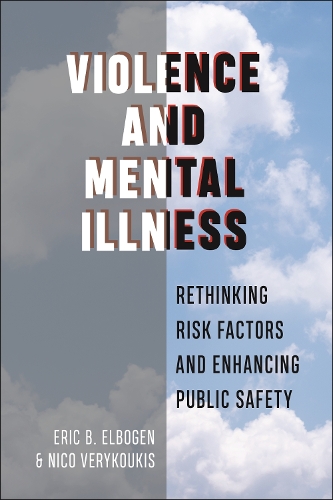 Паперова книга «Violence and Mental Illness: Rethinking Risk Factors and Enhancing Public Safety», авторів Ерік Б. Елбоген, Ніко Верікукіс - фото №1