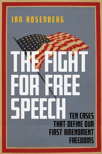 Бумажная книга «The Fight for Free Speech: Ten Cases That Define Our First Amendment Freedoms», автор Ян Розенберг - фото №1