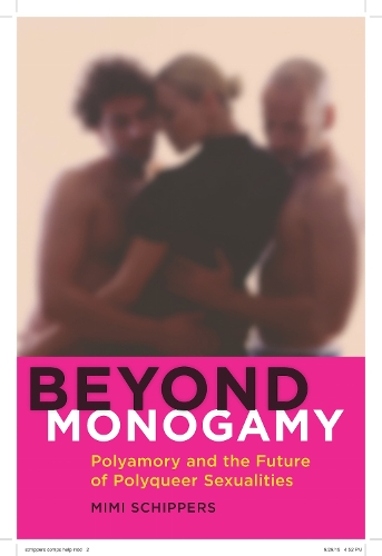 Бумажная книга «Beyond Monogamy: Polyamory and the Future of Polyqueer Sexualities», автор Мими Шипперс - фото №1