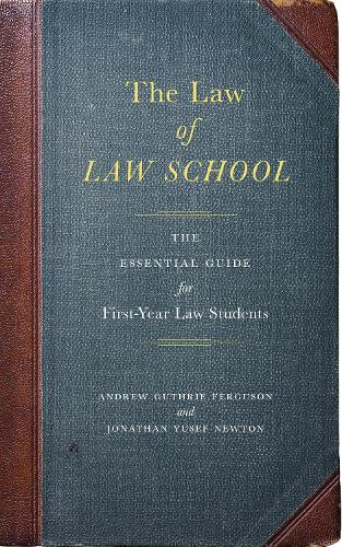 Паперова книга «The Law of Law School: The Essential Guide for First-Year Law Students», авторів Ендрю Гатрі Фергюсон, Джонатан Юсеф Ньютон - фото №1