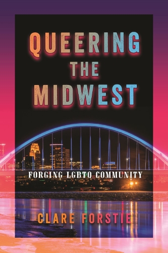 Бумажная книга «Queering the Midwest: Forging LGBTQ Community», автор Клэр Форсти - фото №1