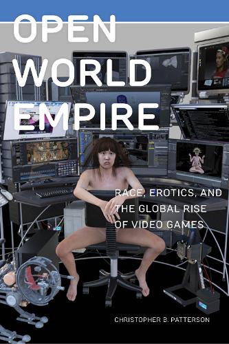 Бумажная книга «Open World Empire: Race, Erotics, and the Global Rise of Video Games», автор Кристофер Б. Паттерсон - фото №1