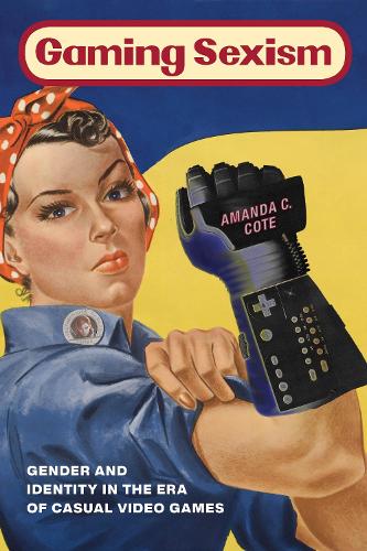 Паперова книга «Gaming Sexism: Gender and Identity in the Era of Casual Video Games», автор Аманда К. Коте - фото №1