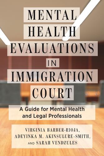 Бумажная книга «Mental Health Evaluations in Immigration Court: A Guide for Mental Health and Legal Professionals», авторов Адейинка М. Акинсулуре-Смит, Сара Вендзулс, Вирджиния Барбер-Риоха - фото №1
